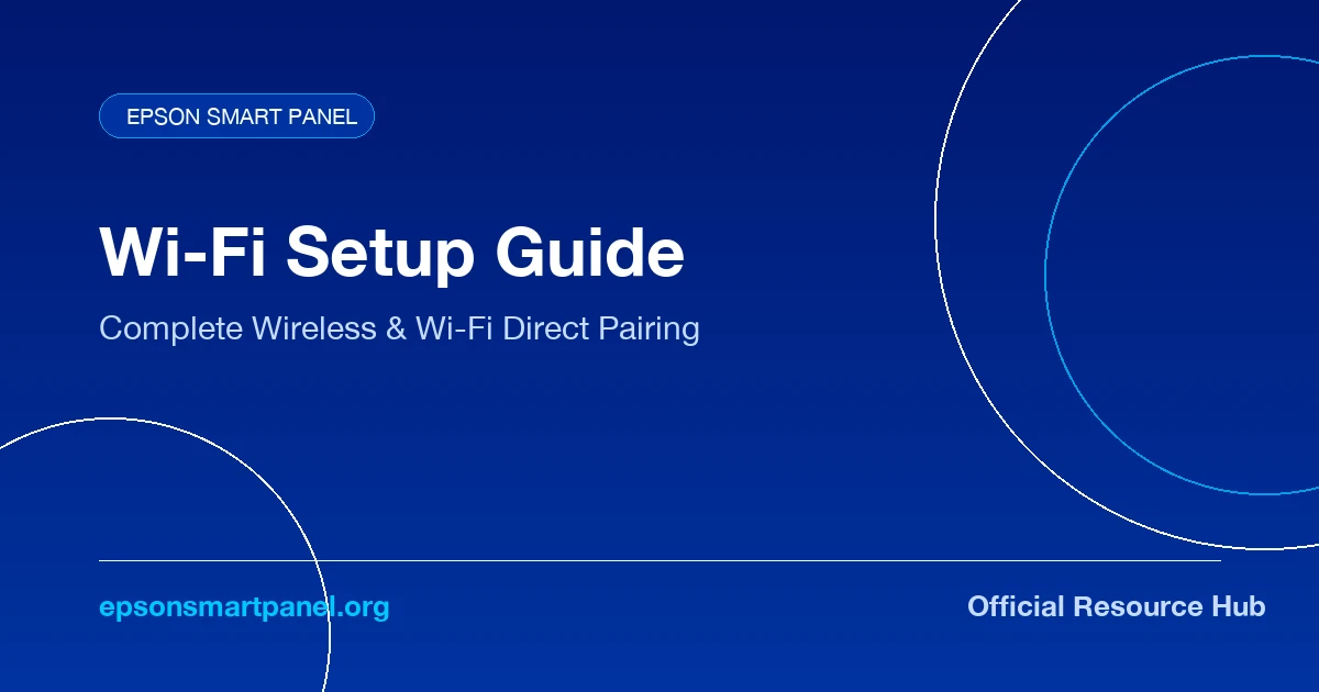 How to Connect Epson Smart Panel to Wi-Fi (Step-by-Step Wireless & Wi-Fi Direct Setup)